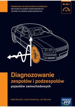 Mechanik Samochodowy Podręcznik Diagnozowanie Zespołów I Podzespołów Pojazdów Samochodowych  Szkoła Zawodowa 29701
