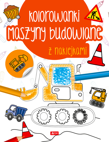 Maszyny Budowlane. Kolorowanka Z Naklejkami