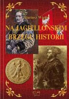 Na Jagielońskim Brzegu Historii
