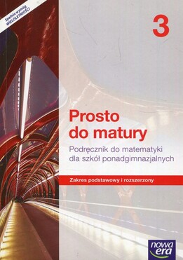 Matematyka Prosto Do Matury Podręcznik 3 Klasa Szkoła Ponadgimnazjalna Zakres Podstawowy I Rozszerzony 38072