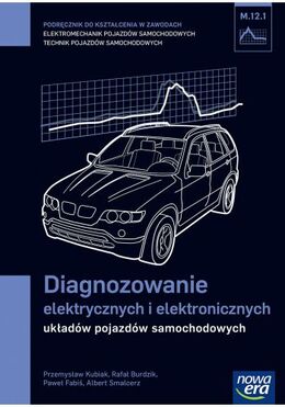 Mechanik Samochodowy Podręcznik Diagnozowanie Elektrycznych I Elektronicznych Układów Pojazdów Samochodowych  Szkoła Zawodowa 29703