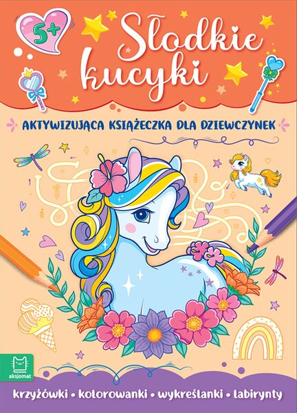 Słodkie Kucyki. Aktywizująca Książeczka Dla Dziewczynek
