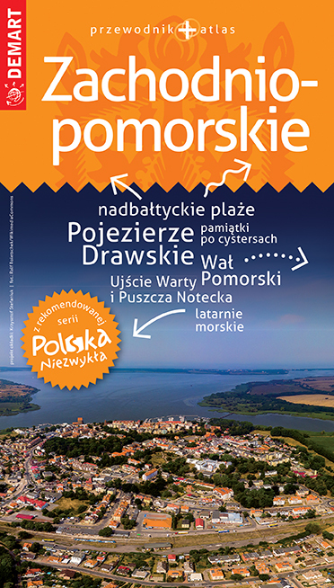 Zachodniopomorskie Przewodnik + Atlas. Polska Niezwykła
