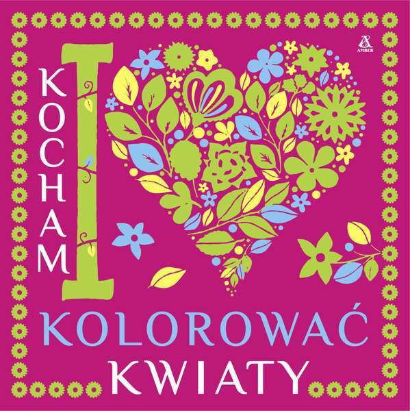 Kocham Kolorować Kwiaty