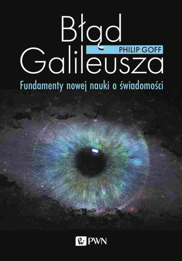 Błąd Galileusza. Fundamenty Nowej Nauki O świadomości