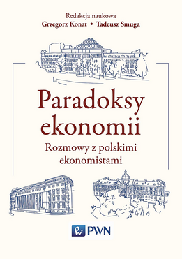 Paradoksy Ekonomii. Rozmowy Z Polskimi Ekonomistami Wyd. 2021