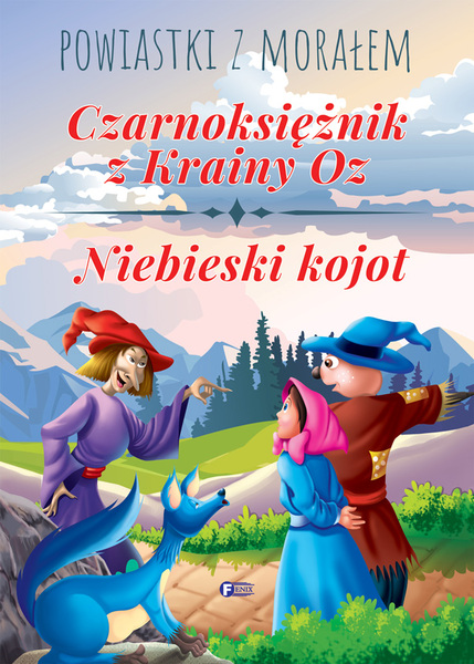 Czarnoksiężnik Z Krainy Oz Niebieski Kojot Powiastki Z Morałem