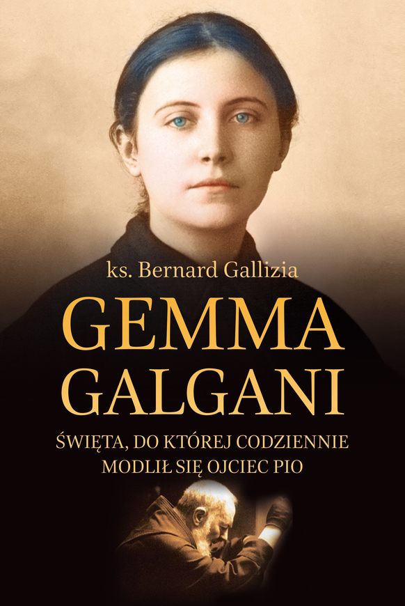 Gemma Galgani. święta, Do Której Codziennie Modlił Się Ojciec Pio Wyd. 2022