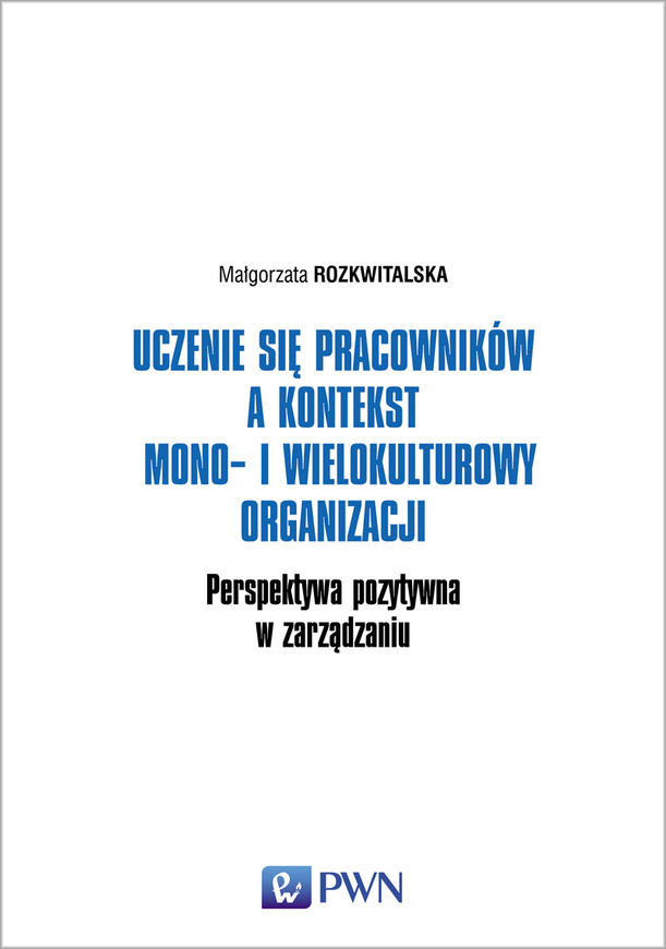 Uczenie Się Pracowników A Kontekst Mono I Wielokulturowy Organizacji Perspektywa Pozytywna W Zarządzaniu