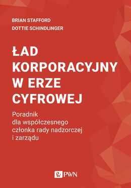 ład Korporacyjny W Erze Cyfrowej. Poradnik Dla Współczesnego Członka Rady Nadzorczej I Zarządu