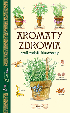 Aromaty Zdrowia Czyli Zielnik Klasztorny