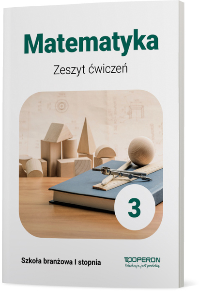 Matematyka Zeszyt ćwiczeń 3 Szkoła Branżowa 1 Stopnia