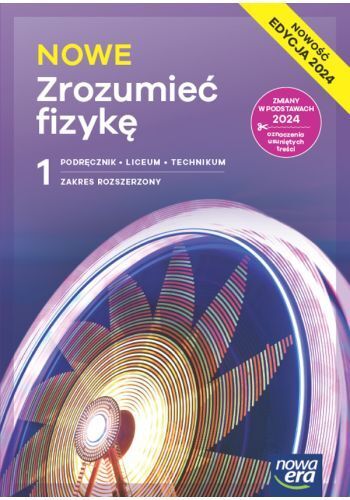 NOWE Zrozumieć fizykę 1. Liceum i technikum. Podrę