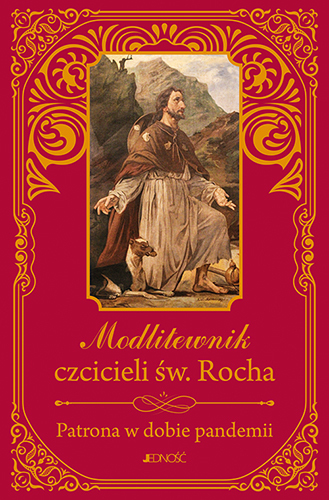 Modlitewnik Czcicieli św. Rocha. Patrona W Dobie Pandemii