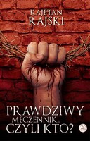 Prawdziwy męczennik... Czyli kto?