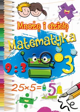 Mnożę I Dzielę. Matematyka