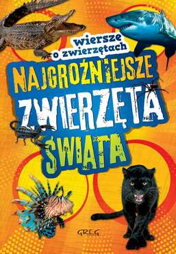 Najgroźniejsze Zwierzęta świata Wiersze O Zwierzętach