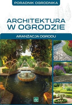 Architektura W Ogrodzie Aranżacja Ogrodu