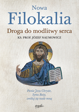 Nowa Filokalia. Droga Do Modlitwy Serca
