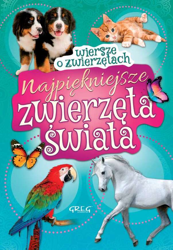 Najpiękniejsze Zwierzęta świata Wiersze O Zwierzętach
