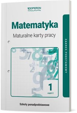 Matematyka Maturalne Karty Pracy 1 Część 2 Liceum I Technikum Zakres Podstawowy