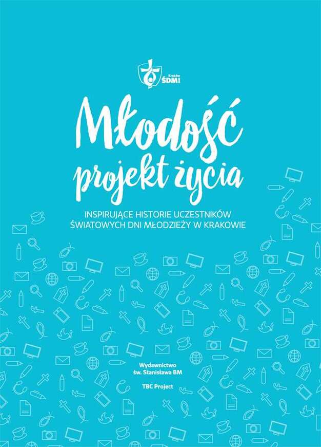 Młodość Projekt życia Inspirujące Historie Uczestników śdm W Krakowie