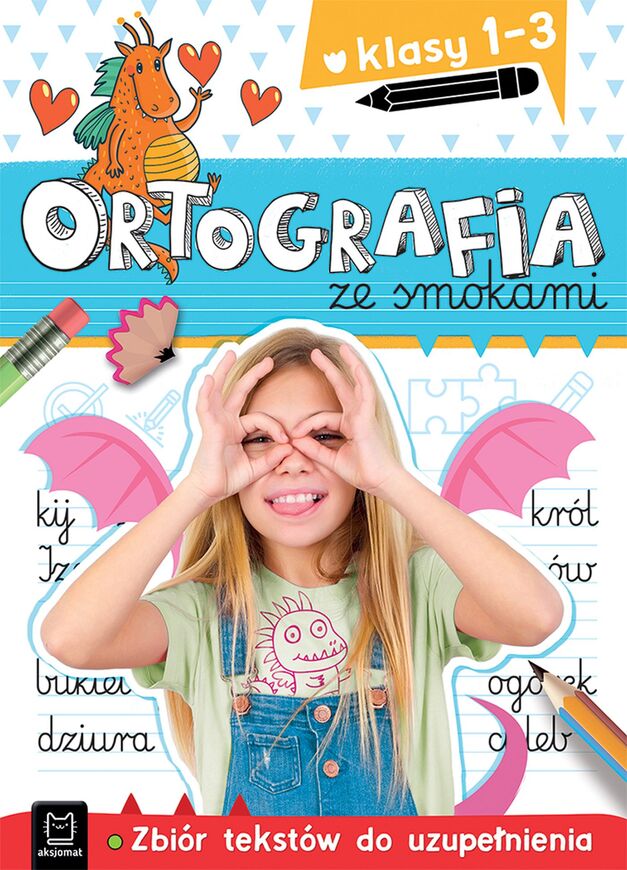 Ortografia Ze Smokami. Zbiór Tekstów Do Uzupełnienia. Klasy 1 3